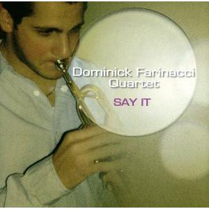 SAY IT/ドミニク・ファリナッチ・カルテット,ドミニク・ファリナッチ,アイラ・サリヴァン,アダム...