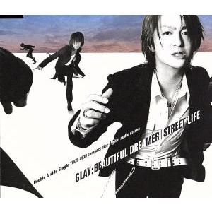 BEAUTIFUL DREAMER/STREET LIFE(CCCD)/GLAY