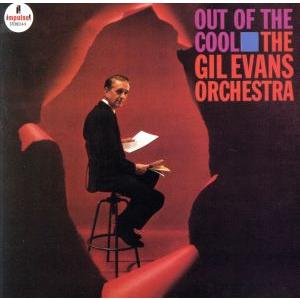 アウト・オブ・ザ・クール/ギル・エヴァンス(p、arr),ジョニー・コールズ(tp),フィル・サンケ...
