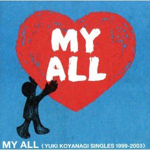MY ALL ＜YUKI KOYANAGI SINGLES 1999-2003＞/小柳ゆき