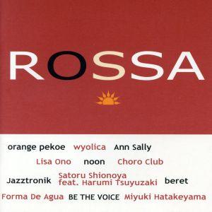 ROSSA/(オムニバス),orange pekoe,wyolica,アン・サリー,小野リサ,noo...