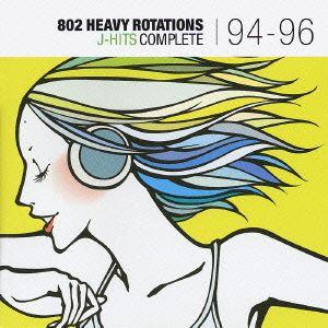 802 HEAVY ROTATIONS J-HITS COMPLETE 94-96/(オムニバス),...