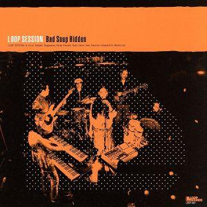 Bad Soup Hidden/Loop Session　