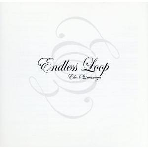 Endless Loop(初回限定盤)(DVD付)/島みやえい子