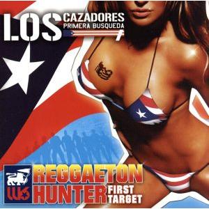 レゲトン・ハンター〜ファースト・ターゲット(LOS CAZADORES PRIMERA BUSQUE...