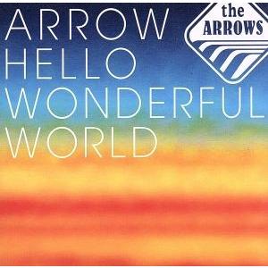 ＡＲＲＯＷ　ＨＥＬＬＯ　ＷＯＮＤＥＲＦＵＬ　ＷＯＲＬＤ／ｔｈｅ　ＡＲＲＯＷＳ