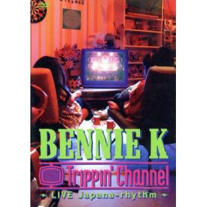 Trippin’channel〜LIVE Japana-rhythm/BENNIE K