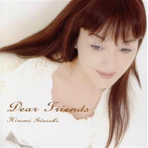 Ｄｅａｒ　Ｆｒｉｅｎｄｓ（ＤＶＤ−Ａｕｄｉｏ）／岩崎宏美