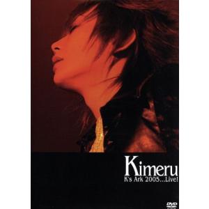 K’s Ark 2005...Live！/Kimeru