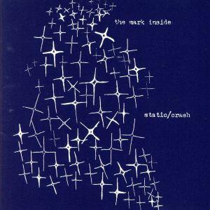 ｓｔａｔｉｃ／ｃｒａｓｈ／Ｔｈｅ　Ｍａｒｋ　Ｉｎｓｉｄｅ