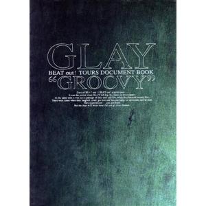 ＧＬＡＹ“ＧＲＯＯＶＹ” ＢＥＡＴ　ｏｕｔ！ＴＯＵＲＳ　ＤＯＣＵＭＥＮＴ　ＢＯＯＫ／元生真由(著者)...