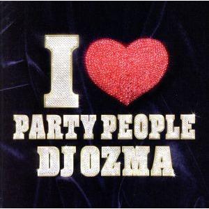 Ｉ　ＬＯＶＥ　ＰＡＲＴＹ　ＰＥＯＰＬＥ／ＤＪ　ＯＺＭＡ