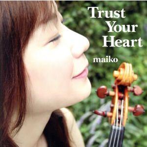 Ｔｒｕｓｔ　Ｙｏｕｒ　Ｈｅａｒｔ／ｍａｉｋｏ