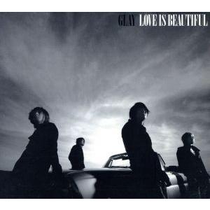LOVE IS BEAUTIFUL(初回生産限定)(DVD付)/GLAY