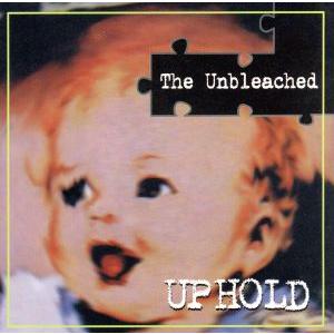 The Unbleached/UP HOLD