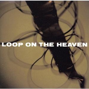 LOOP ON THE HEAVEN/ループ・オン・ザ・ヘヴン