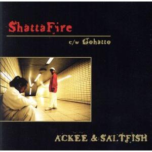Shatta Fire/御法度/アキ&amp;ソルトフィッシュ