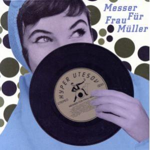 ハイパー・ウテソフ/メッサー・ファー・フラウ・ミューラー