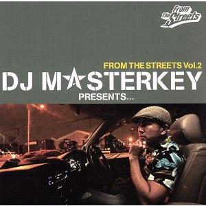 FROM THE STREETS VOL.2/DJ MASTERKEY(MIX),FIRE BALL...