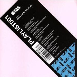 PLAYLIST001 IRMA JAPAN SAMPLER/(オムニバス),M-SWIFT,カレイド,ELMIO,Vanessa Haynes,eRika,スターカー・スタジ