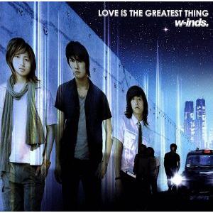 LOVE IS THE GREATEST THING(DVD付き)/w-inds.　