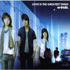 LOVE IS THE GREATEST THING/w-inds.