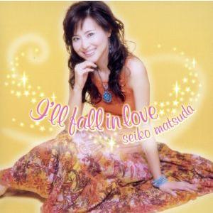 I’ll fall in love/松田聖子　