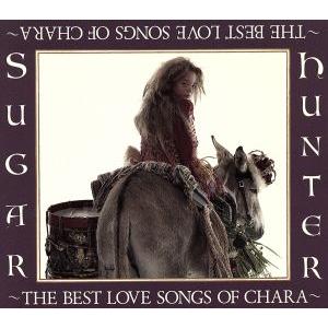 Sugar Hunter〜THE BEST LOVE SONGS OF CHARA〜(初回生産限定盤...