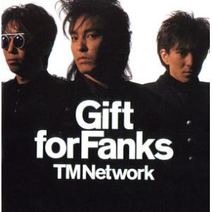 Gift for Fanks(DVD付)/TM NETWORK　