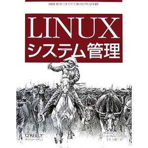Linuxシステム管理/トムアデルスタイン(著者),ビルルバノビック(著者),千住治郎(訳者)