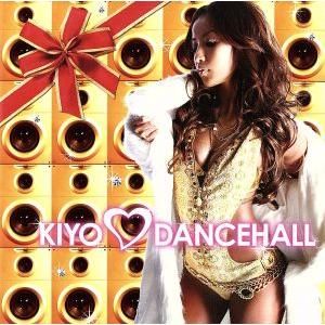 KIYO LOVES DANCEHALL(DVD付)/KIYO,ミスター・ヴェガス,トニー・マタロン,エレファント・マン,ニンジ