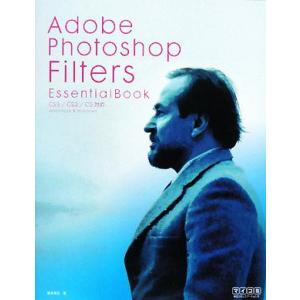 Adobe Photoshop Filters EssentialBook CS3/CS2/CS対応/橋本篤生【著】　