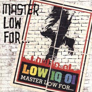 MASTER LOW FOR・・・/LOW IQ 01
