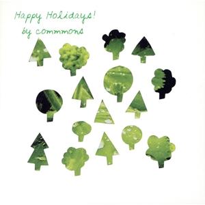 Happy Holidays by commmons／,コトリンゴ,高木正勝,fennesz＋sakamoto,坂本龍一,嶺川貴子,小山絵里