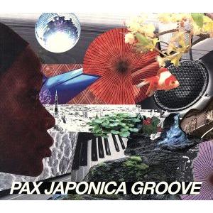 PAX JAPONICA GROOVE/PAX JAPONICA GROOVE　