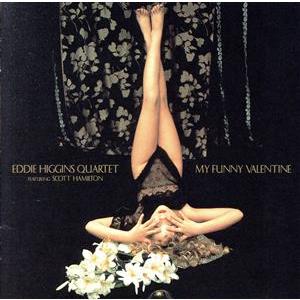 マイ・ファニー・バレンタイン/エディ・ヒギンズ&amp;スコット・ハミルトン,ジェイ・レオンハート(b),ジ...