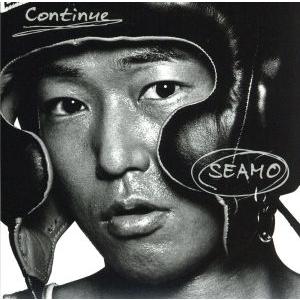 Continue(初回生産限定盤)(DVD付)/SEAMO