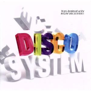 RECENT DISCO SYSTEM/hare-brained unity