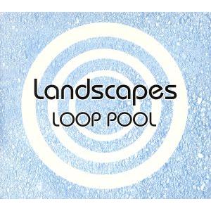 Landscapes/LOOP POOL　