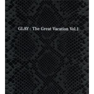 THE GREAT VACATION VOL.1〜SUPER BEST OF GLAY〜(初回限定盤...
