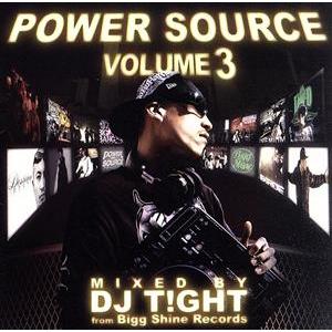 POWER SOURCE vol.3  mixed by DJ T！GHT/DJ T！GHT