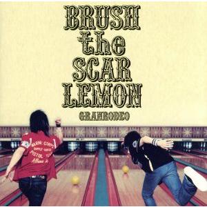 BRUSH the SCAR LEMON/GRANRODEO