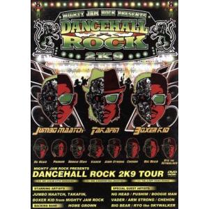 MIGHTY JAM ROCK presents DANCEHALL ROCK 2K9 TOUR/(オムニバス),BOXER KID,JUMBO MAATCH,TAKAFIN,BIG BEAR,VADER,NG HEAD,