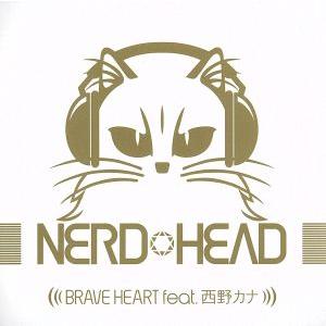 BRAVE HEART feat.西野カナ/NERDHEAD