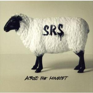 ACROSS THE MINDSET/S.R.S　