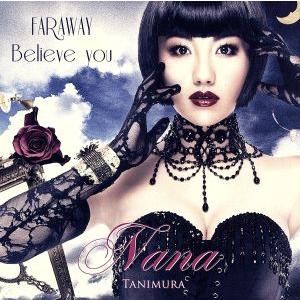 ＦＡＲ　ＡＷＡＹ／Ｂｅｌｉｅｖｅ　ｙｏｕ（ＤＶＤ付）／谷村奈南