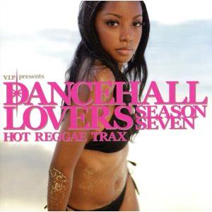 ダンスホール・ラヴァーズ・シーズン7/(オムニバス),シェネル,カール・ウルフ,トリニティ feat...