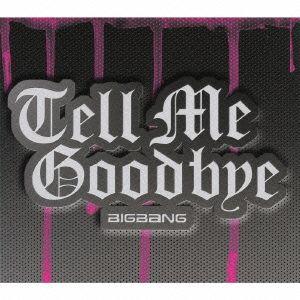 Tell Me Goodbye(初回限定盤)(DVD付)/BIGBANG