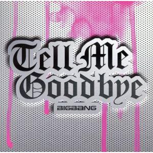 Tell Me Goodbye/BIGBANG