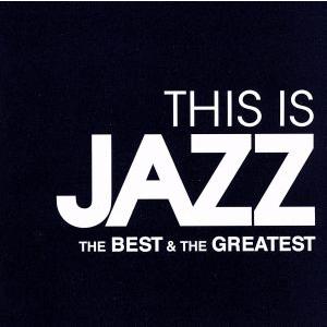 THIS IS JAZZ ベスト・アンド・グレイテスト/(オムニバス),キャノンボール・アダレイ,ソ...